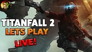 TITANFALL 2 - LETS DO IT LIVE!