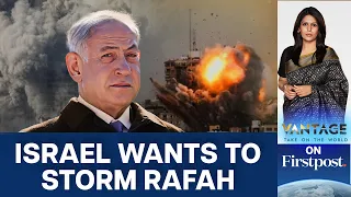 Netanyahu Presses Ahead with Rafah Offensive as Allies Issue Warnings  | Vantage with Palki Sharma