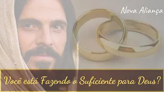 VOCÊ ESTÁ FAZENDO O SUFICIENTE PARA DEUS? || SÉRIE "5" MINUTOS NA NOVA ALIANÇA!