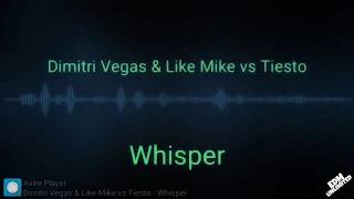 Dimitri Vegas & Like Mike vs Tiesto - Whisper