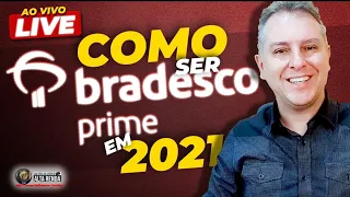 💳Ao Vivo:Como Ser Cliente Bradesco PRIME EM 2021?VALE A PENA?