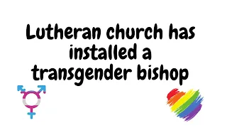 The Evangelical Lutheran Church of America installed its first openly transgender bishop