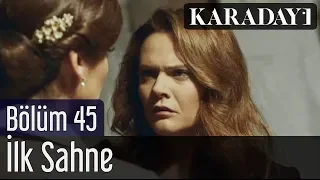 Karadayı 45 Bölüm İlk Sahne