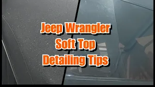 Jeep Wrangler Soft Top Cleaning Tips- Fabric Care & Plastic Window Polishing