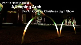 Part 1: How to build a Leaping Arch for an outdoor Christmas light show