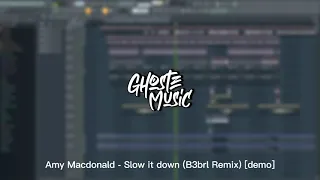 Amy Macdonald - Slow it down (B3brl Remix) [demo]