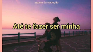 PUBLIC - Make You Mine (Tradução - BR)