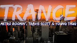 Metro Boomin', Travis Scott & Young Thug - Trance (Clean) (Lyrics) - Full Audio, 4k Video