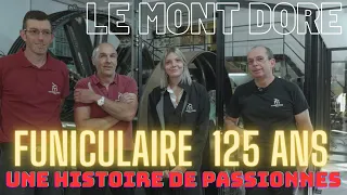 Les 125 ans du FUNICULAIRE du MONT DORE . Une histoire de passionnés.