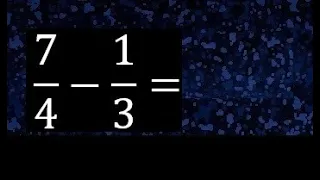 7/4 menos 1/3 , Resta de fracciones 7/4-1/3 heterogeneas , diferente denominador