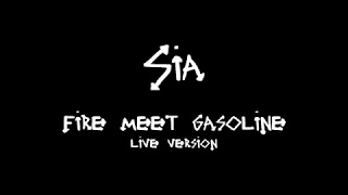 Sia - Fire Meet Gasoline (Live Version)