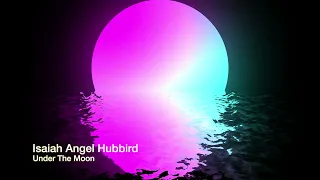 Under The Moon (Lyric Video)// Isaiah Angel Hubbird