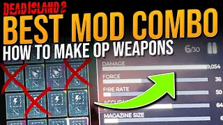 Dead Island 2: USE THESE MODS to get OVERPOWERED WEAPONS - BEST MOD COMBO for OP Rifles Guide