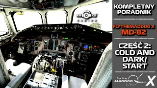 MD-82 | CZĘŚĆ 2: COLD AND DARK/START | FlyTheMadDog X | KOMPLETNY PORADNIK | MFS2020 PL