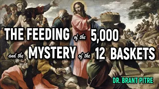 The Feeding of the 5,000 and the Mystery of the 12 Baskets