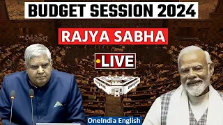 Parliament Budget Session 2024 LIVE | Rajyasabha | PM Modi | Budget 2024 | Oneindia News