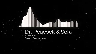 Dr. Peacock & Sefa - Atlantico (Pain is Everywhere)