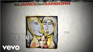 Bob James, David Sanborn - It's You (audio)