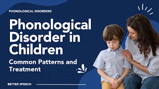 Phonological Disorder in Children: Common Patterns and Treatment