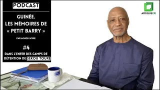 🎧 #Guinée. Les mémoires de "Petit Barry" | Dans l’enfer des camps de détention de Sékou Touré (4/4)