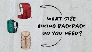 Choosing a Day Hiking Pack! What Size Pack Do You Really Need?