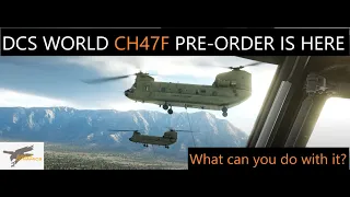 DCS: Chinook CH47F Pre-order is here, but what can you do with it?