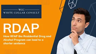 Part 1    How RDAP --The Residential Drug and Alcohol Program Can Lead to a Shorter Prison Sentence