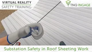 Virtual Reality Safety Training - Substation Safety in Roof Sheeting Work