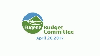 Eugene Budget Committee: April 26, 2017