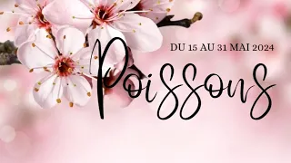 ♓ Poissons ♓du 15 au 31 Mai 2024 💪💰🌟 Opportunités, construction, joie en amour ! 💖🌟🦋