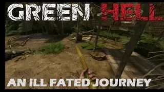 AN ILL FATED JOURNEY - GREEN HELL E4