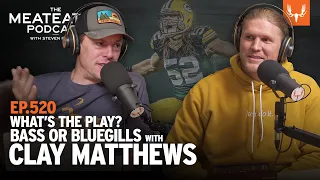 Bass or Bluegills with Clay Matthews | The MeatEater Podcast Ep. 520