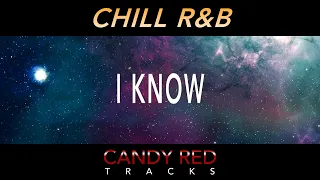 Chill R&B Type Beat - "I Know" by CANDY RED TRACKS