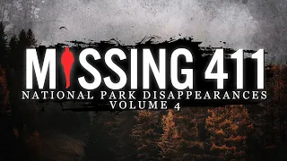 Missing 411 | National Park Disappearances [Volume 4]