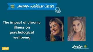 The impact of chronic illness on psychological wellbeing | Aware Webinar