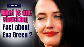 What is one shocking fact about Eva Green ?