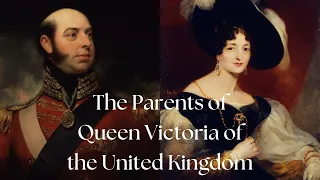 The Parents of Queen Victoria of the United Kingdom