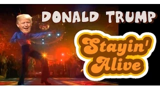 Donald Trump "Staying Alive" - Political Parody