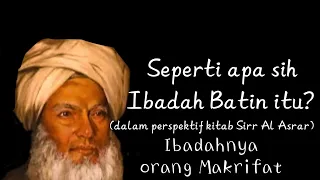 seperti apa sih ibadah batin itu? (dalam kitab sir Al Asrar)