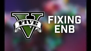 Fixing ENB for GTA V (2024)
