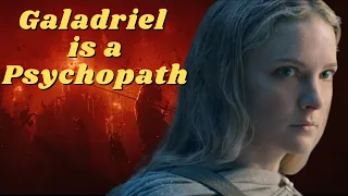 Galadriel is a Psychopath