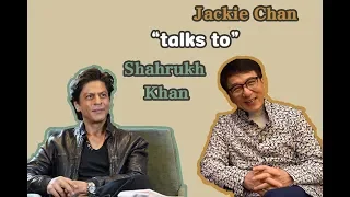 Jackie Chan "talks to" Shahrukh Khan"