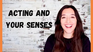 Acting And Your Senses