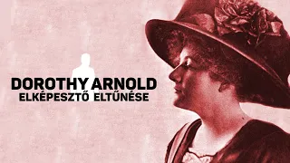 Dorothy Arnold eltűnése és a rejtélyes utolsó levél