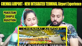 CHENNAI AIRPORT - NEW INTEGRATED TERMINAL | Airport Experience | Pakistani Couple Reaction