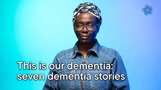 This is our dementia – seven dementia stories