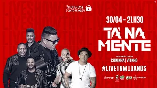 Grupo Tá Na Mente #LIVETNM10ANOS #FiqueEmCasa e Cante #Comigo