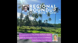 Regional Roundup | PH Tropical Fibers (Ep 4 of 4) - Of RYPICs, Cotton Blends, and the Road Ahead