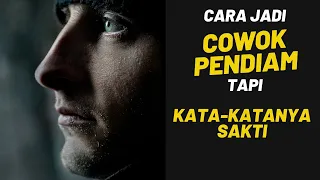 Jadi Cowok PENDIAM, Tapi Kata Katanya SAKTI!