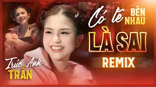 Có Lẽ Bên Nhau Là Sai - Thaolinh x ViAM (Trúc Anh Remix) | Nói Em Nghe Đi Có Lẽ Bên Nhau Là Sai...